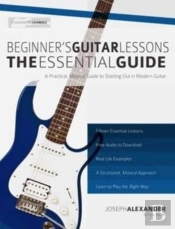 Beginner'S Guitar Lessons: The Essential Guide