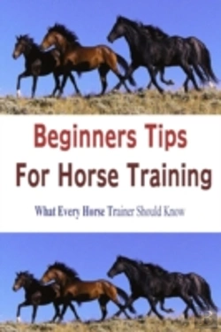 Bertrand.pt - Beginners Tips For Horse Training
