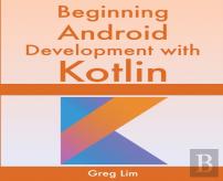 Beginning Android Development With Kotlin