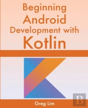 Beginning Android Development With Kotlin