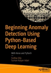 Beginning Anomaly Detection Using Python-Based Deep Learning