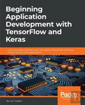 Beginning Application Development With Tensorflow And Keras