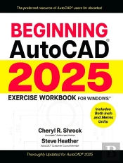Beginning Autocad® 2025 Exercise Workbook