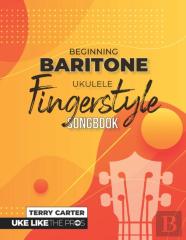 Beginning Baritone Ukulele Fingerstyle Songbook