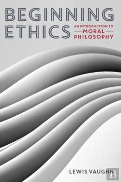 Bertrand.pt - Beginning Ethics - An Introduction To Moral Philosophy