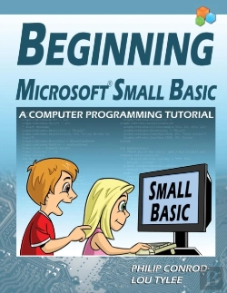 Bertrand.pt - Beginning Microsoft Small Basic - A Computer Programming Tutorial - Color Illustrated 1.0 Edition