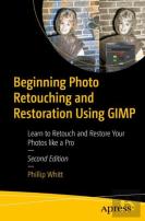 Beginning Photo Retouching And Restoration Using Gimp