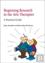 Beginning Research In The Arts Therapies