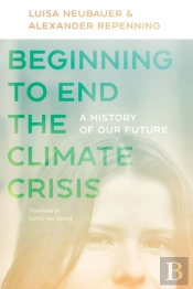 Beginning To End The Climate Crisis Â€“ A History Of Our Future
