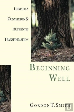 Bertrand.pt - Beginning Well Â€“ Christian Conversion & Authentic Transformation