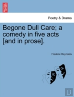 Bertrand.pt - Begone Dull Care; A Comedy In Five Acts