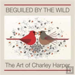 Beguiled By The Wild The Art Of Charley Harper