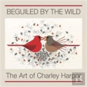 Beguiled By The Wild The Art Of Charley Harper
