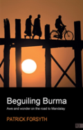 Beguiling Burma - Awe And Wonder On The Road To Mandalay