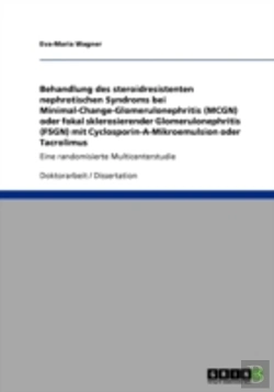 Bertrand.pt - Behandlung Des Steroidresistenten Nephrotischen Syndroms Bei Minimal-Change-Glomerulonephritis (Mcgn) Oder Fokal Sklerosierender Glomerulonephritis (Fsgn) Mit Cyclosporin-A-Mikroemulsion Oder Tacrolim