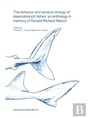 Behavior And Sensory Biology Of Elasmobranch Fishes: An Anthology In Memory Of Donald Richard Nelson