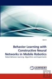 Behavior Learning With Constructive Neural Networks In Mobile Robotics