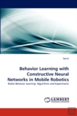 Bertrand.pt - Behavior Learning With Constructive Neural Networks In Mobile Robotics