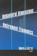 Behavioral Dimensions Of Retirement Economics