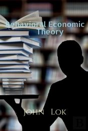 Behavioral Economic Theory