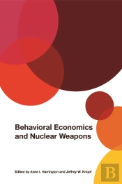 Behavioral Economics And Nuclear Weapons