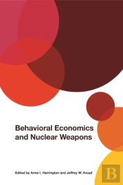 Behavioral Economics And Nuclear Weapons