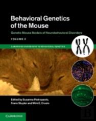 Behavioral Genetics Of The Mouse: Volume 2, Genetic Mouse Models Of Neurobehavioral Disorders