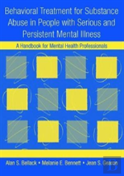 Behavioral Treatment For Substance Abuse In People With Serious And Persistent Mental Illness