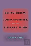 Behaviorism, Consciousness, And The Literary Mind