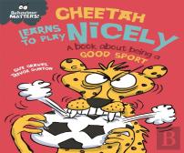 Behaviour Matters: Cheetah Learns To Play Nicely - A Book About Being A Good Sport