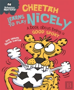 Bertrand.pt - Behaviour Matters: Cheetah Learns To Play Nicely - A Book About Being A Good Sport