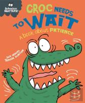 Behaviour Matters: Croc Needs To Wait - A Book About Patience