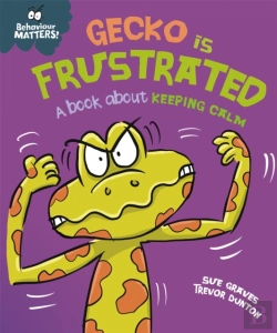 Bertrand.pt - Behaviour Matters: Gecko Is Frustrated - A Book About Keeping Calm