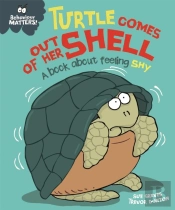Behaviour Matters: Turtle Comes Out Of Her Shell - A Book About Feeling Shy