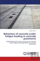 Behaviour Of Concrete Under Fatigue Loading In Concrete Pavements