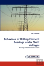 Behaviour Of Rolling Element Bearings Under Shaft Voltages