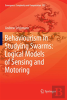 Behaviourism In Studying Swarms: Logical Models Of Sensing And Motoring