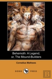 Behemoth: A Legend; Or, The Mound-Builde