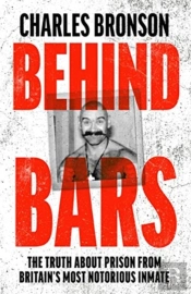Behind Bars Â€“ Britain'S Most Notorious Prisoner Reveals What Life Is Like Inside