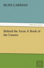 Behind The Arras A Book Of The Unseen