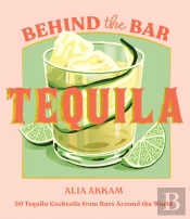 Behind The Bar: Tequila