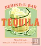 Behind The Bar: Tequila