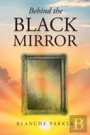 Behind The Black Mirror