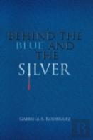 Behind The Blue And The Silver