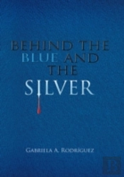 Behind The Blue And The Silver