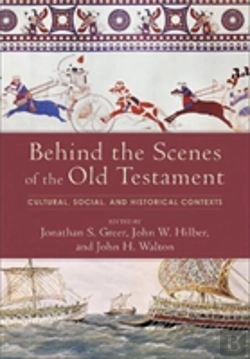 Bertrand.pt - Behind The Scenes Of The Old Testament Â€“ Cultural, Social, And Historical Contexts