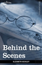 Behind The Scenes: Or, Thirty Years A Sl