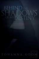 Behind The Shadows Of My Destiny