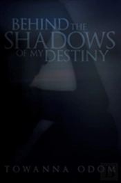 Behind The Shadows Of My Destiny