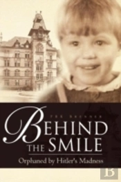 Behind The Smile: Orphaned By Hitler'S Madness